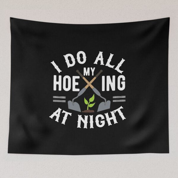 Item preview, I Do All My Hoeing At Night - Funny Night Time Gardener designed and sold by Dan66.