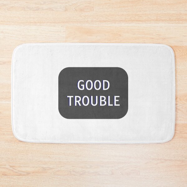 Item preview, GOOD TROUBLE rep john lewis designed and sold by Inspirationmotivation.
