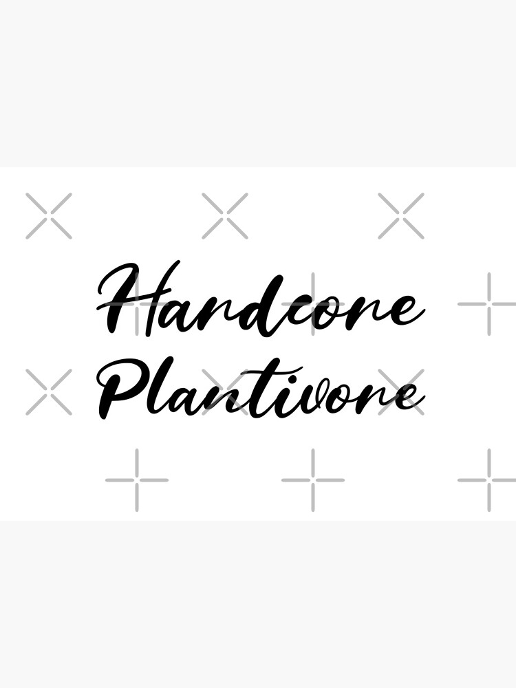 Hardcore Plantivore Black by nikkihstokes
