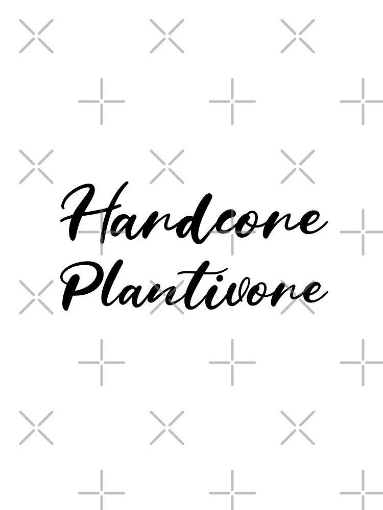 Hardcore Plantivore Black by nikkihstokes