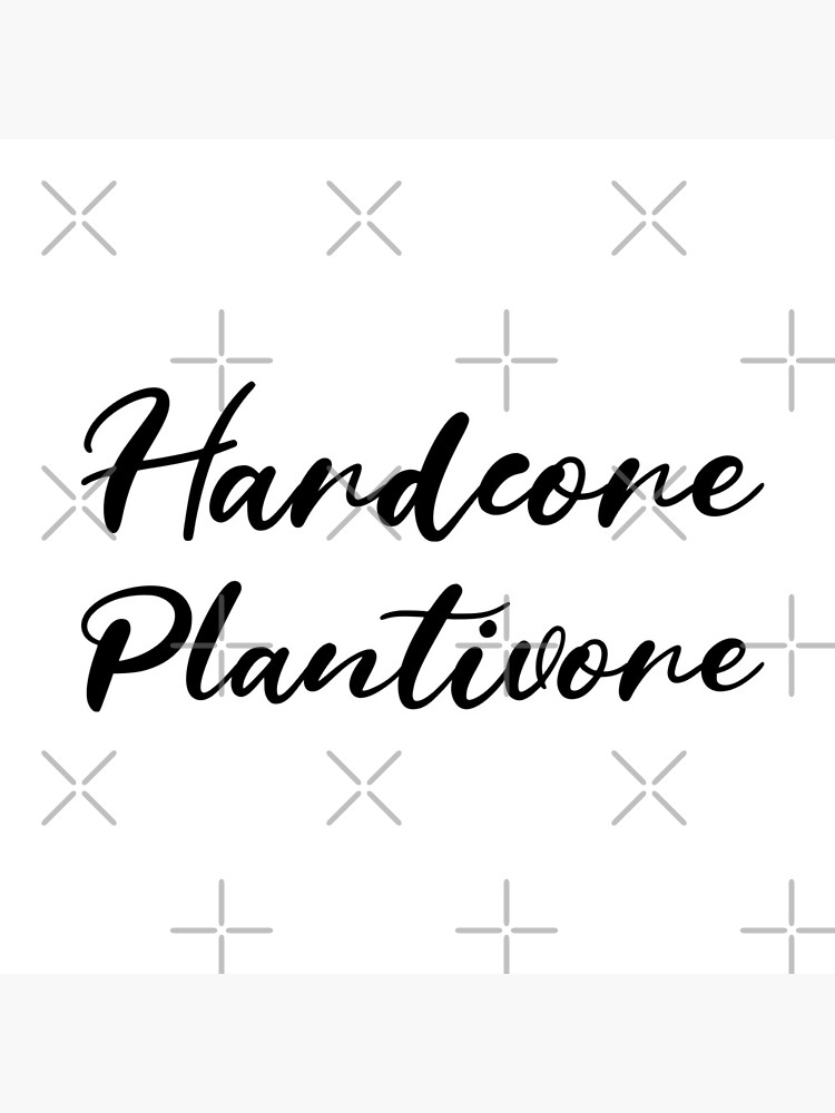 Hardcore Plantivore Black by nikkihstokes
