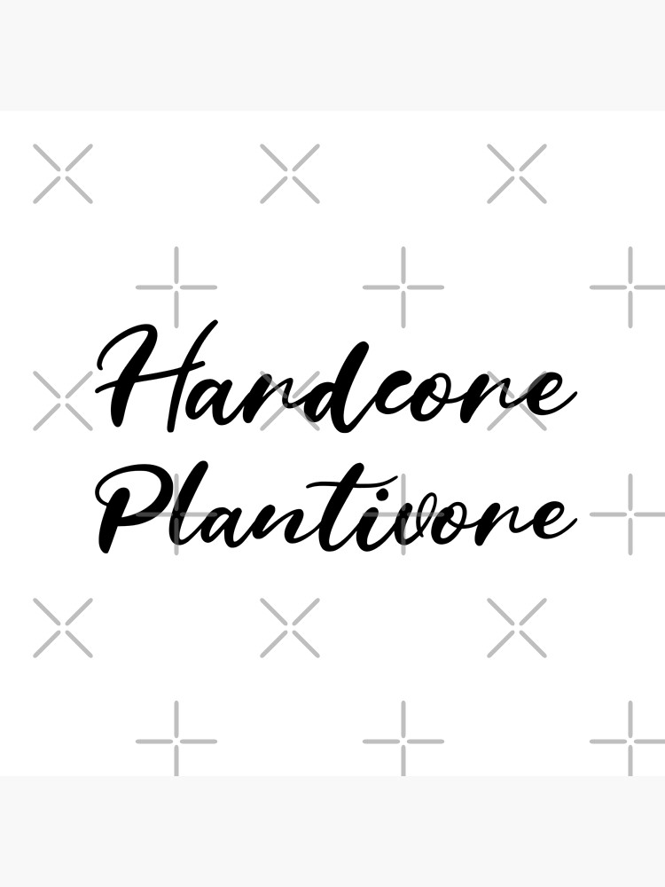 Hardcore Plantivore Black by nikkihstokes