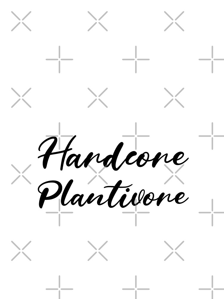 Hardcore Plantivore Black by nikkihstokes
