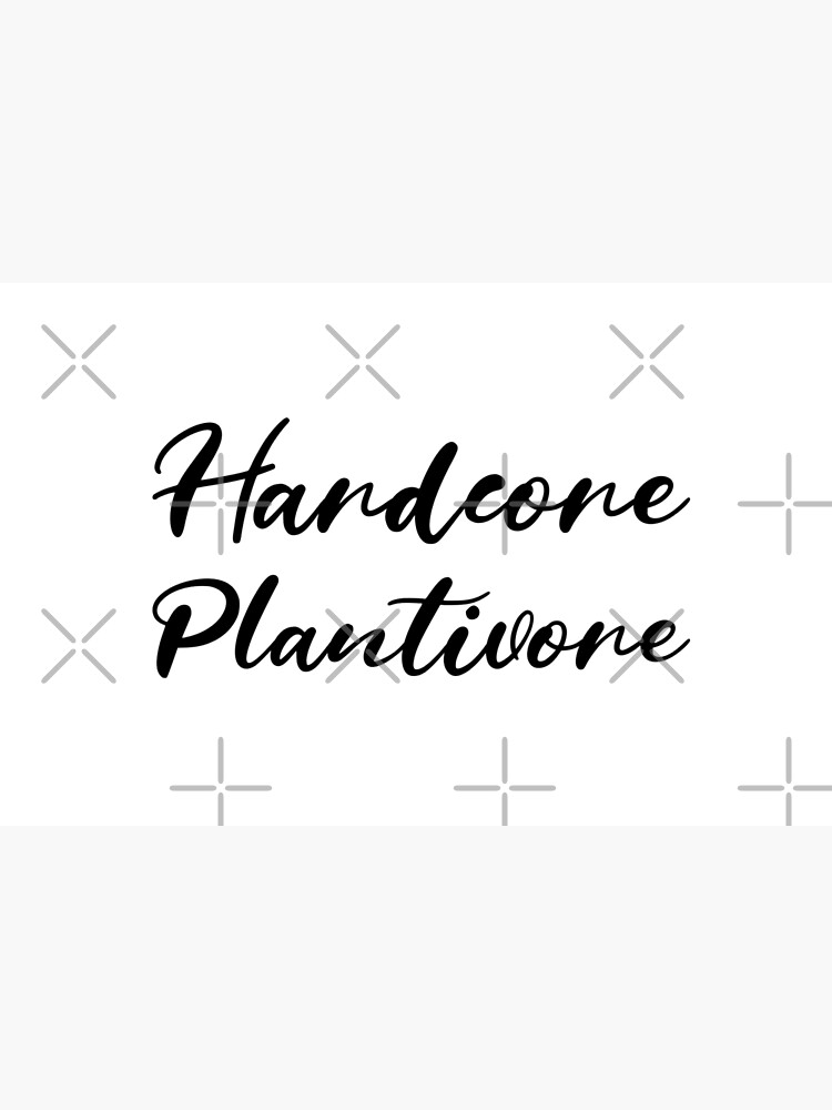 Hardcore Plantivore Black by nikkihstokes