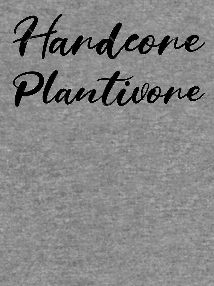 Hardcore Plantivore Black by nikkihstokes