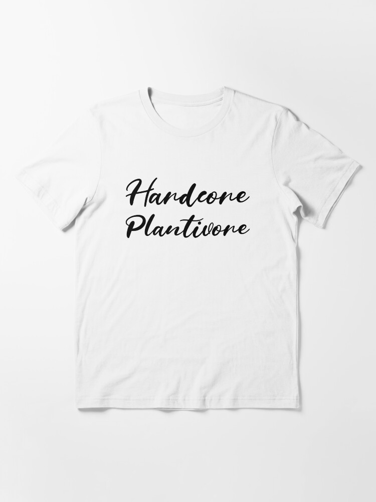 Alternate view of Hardcore Plantivore Black Essential T-Shirt