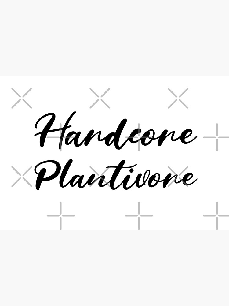 Hardcore Plantivore Black by nikkihstokes