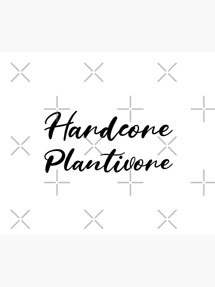 Hardcore Plantivore Black by nikkihstokes