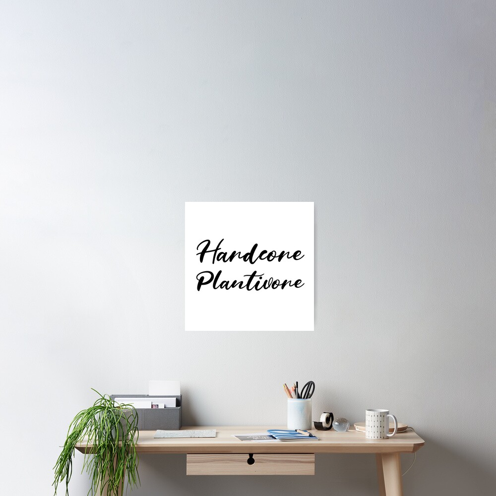 Hardcore Plantivore Black Poster