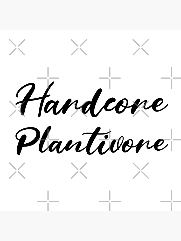 Hardcore Plantivore Black by nikkihstokes