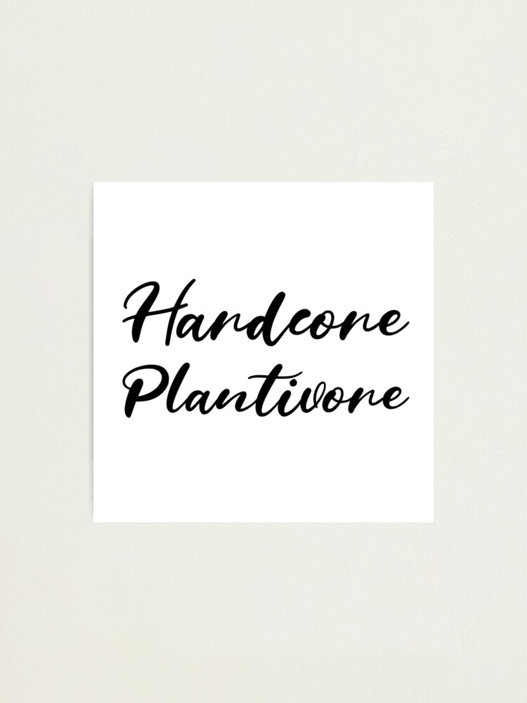 Alternate view of Hardcore Plantivore Black Photographic Print