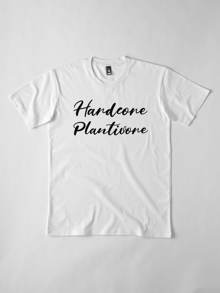 Alternate view of Hardcore Plantivore Black Premium T-Shirt