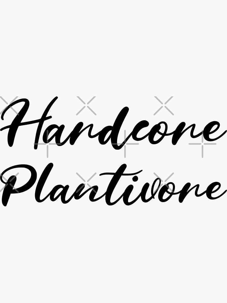 Hardcore Plantivore Black by nikkihstokes