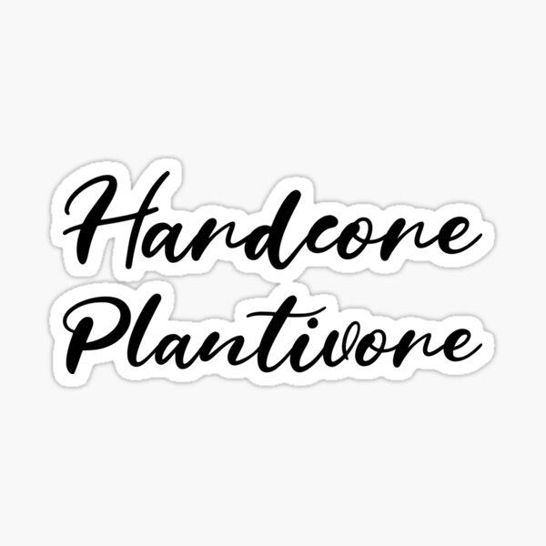 Hardcore Plantivore Black Sticker