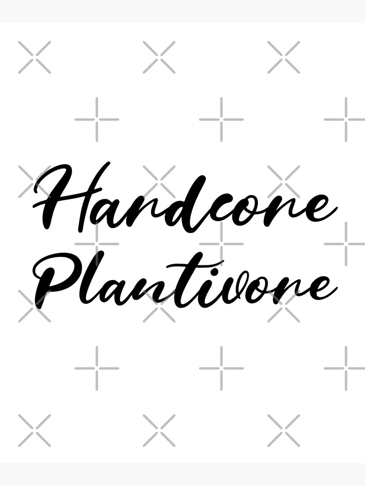 Hardcore Plantivore Black by nikkihstokes