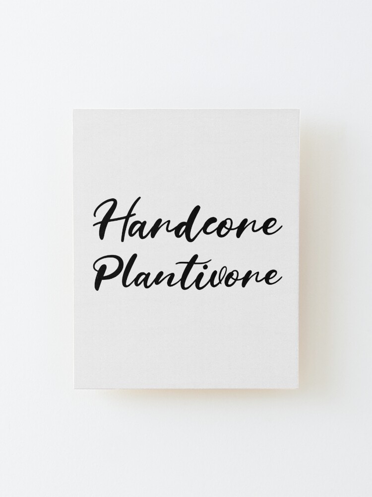 Alternate view of Hardcore Plantivore Black Mounted Print