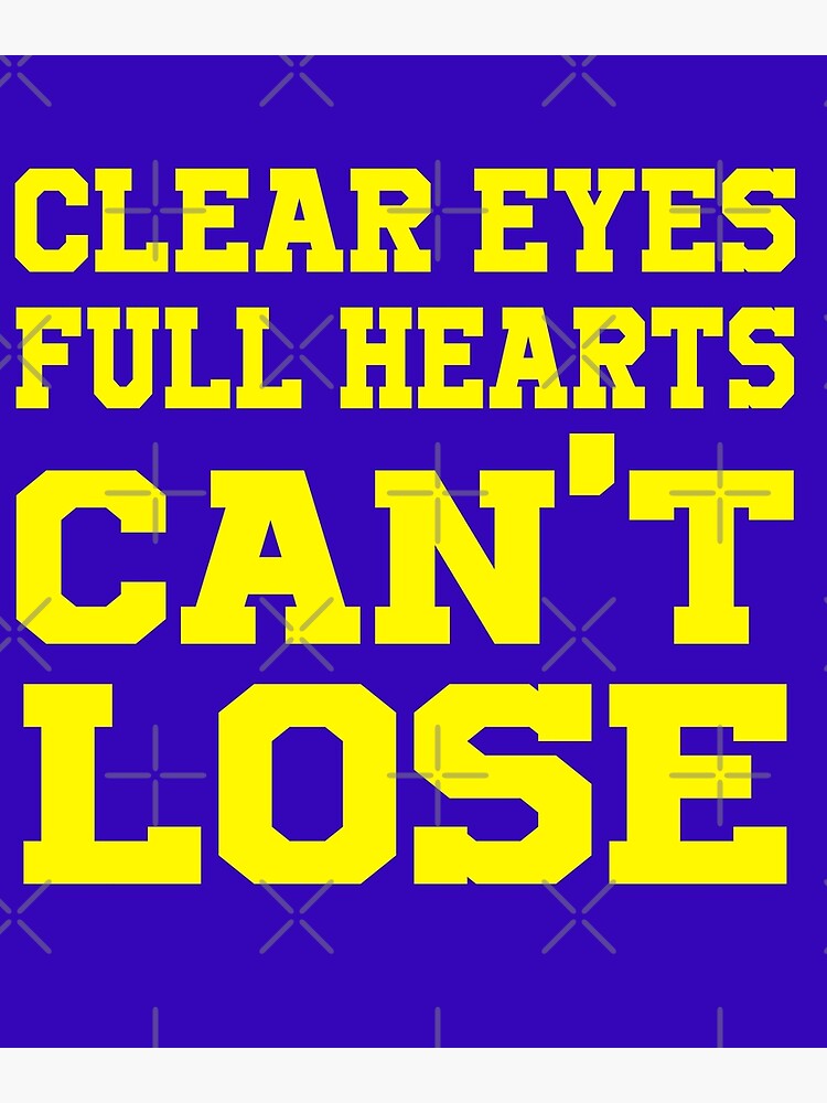 "Clear Eyes Full Hearts Can´t Lose" Poster by STdesigns Redbubble