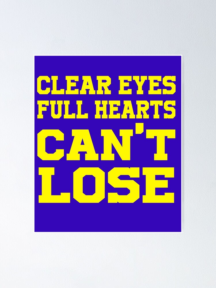 "Clear Eyes Full Hearts Can´t Lose" Poster by STdesigns Redbubble