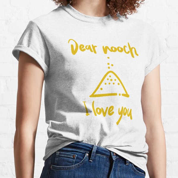 Dear Nooch I Love You Classic T-Shirt