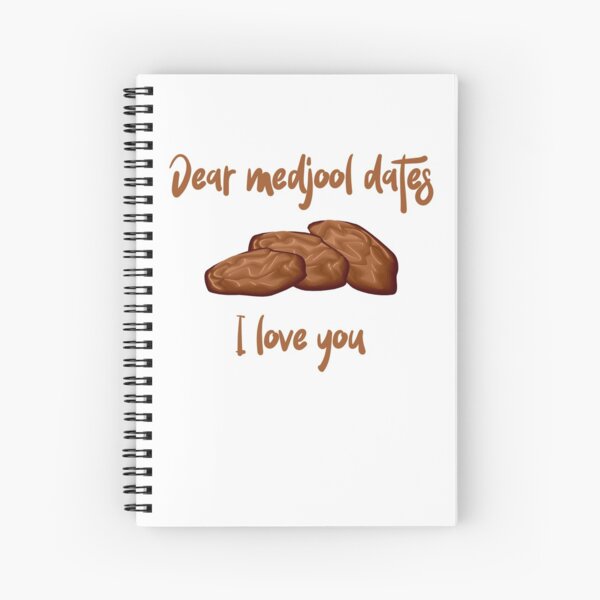 Dear Medjool Dates I Love You Spiral Notebook