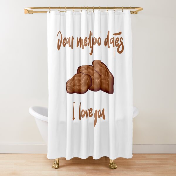 Dear Medjool Dates I Love You Shower Curtain