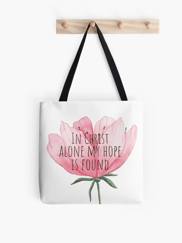 In Christ Alone My Hope Is Found Tote Bag
