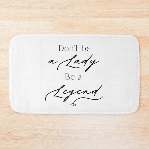 Item preview, Don't Be a Lady, Be a Legend designed and sold by CarpeDiemLife.