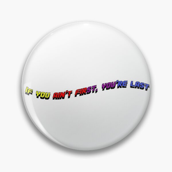 Item preview, If you ain't first, you're last designed and sold by Cassidiiaa.