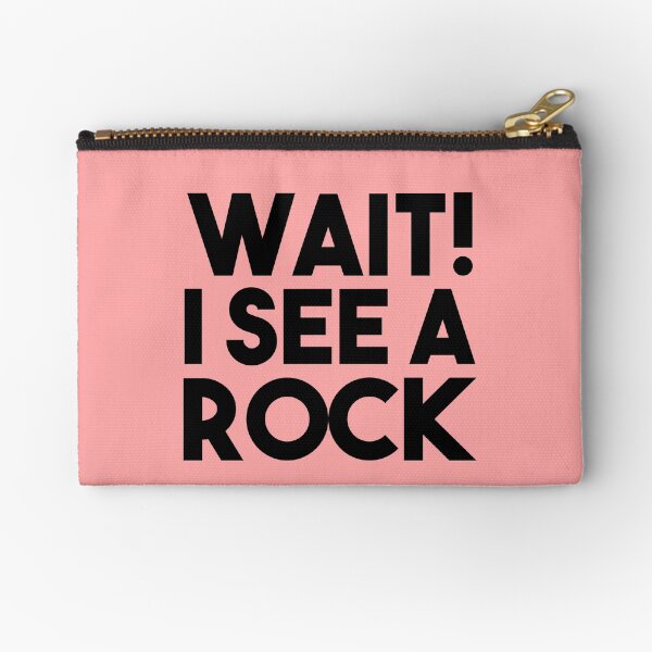 Wait I See A Rock Zipper Pouch