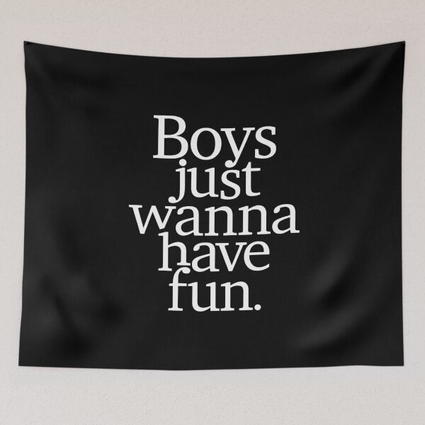 Item preview, Boys just wanna have fun designed and sold by Lhadii.