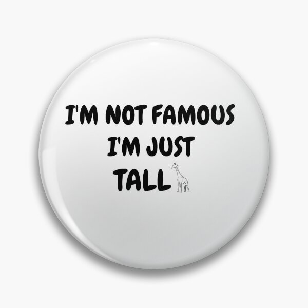 Item preview, I'm not famous. I'm just tall designed and sold by TallOne-apparel.