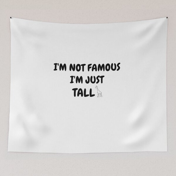 Item preview, I'm not famous. I'm just tall designed and sold by TallOne-apparel.