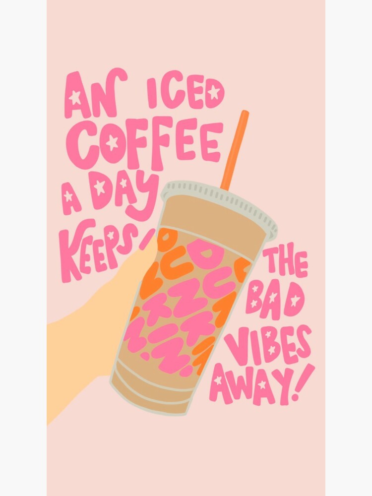 "an iced coffee a day keeps the bad vibes away" Sticker for Sale by