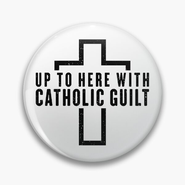 Item preview, Up To Here With Catholic Guilt Trips designed and sold by Maria Garcia.