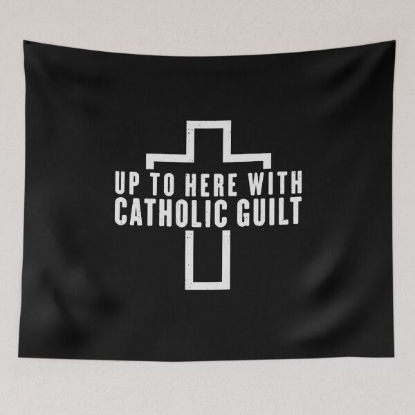 Item preview, Up To Here With Catholic Guilt Trips designed and sold by Maria Garcia.