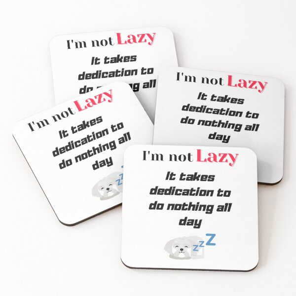 Item preview, I'm not lazy, it takes dedication to do nothing all day - sleeping dog lazy dog range designed and sold by bobla25.