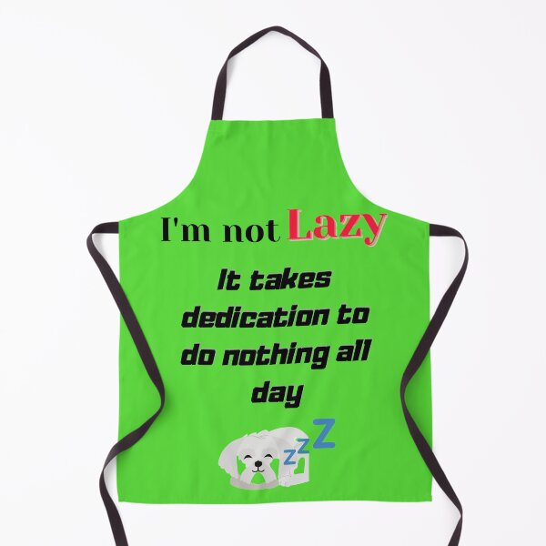 Item preview, I'm not lazy, it takes dedication to do nothing all day - sleeping dog lazy dog range designed and sold by bobla25.