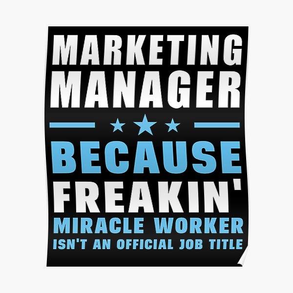Gerente de marketing porque Freakin 'Miracle Worker no es un cargo oficial Póster