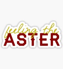 Feeling the Aster - T-Shirt! Sticker