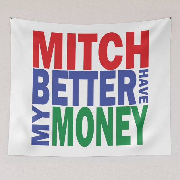 Item preview, Mitch Better Have My Money designed and sold by Pellucid.