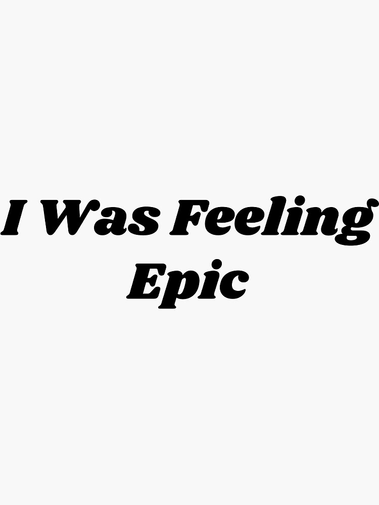 ""I Was Feeling Epic" Stefan Salvatore" Sticker for Sale by kstar14 Redbubble