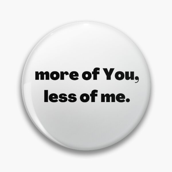 Item preview, more of You, less of me. designed and sold by allforJesus.