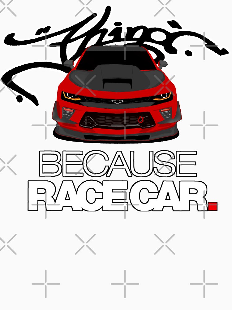 because racecar shirt