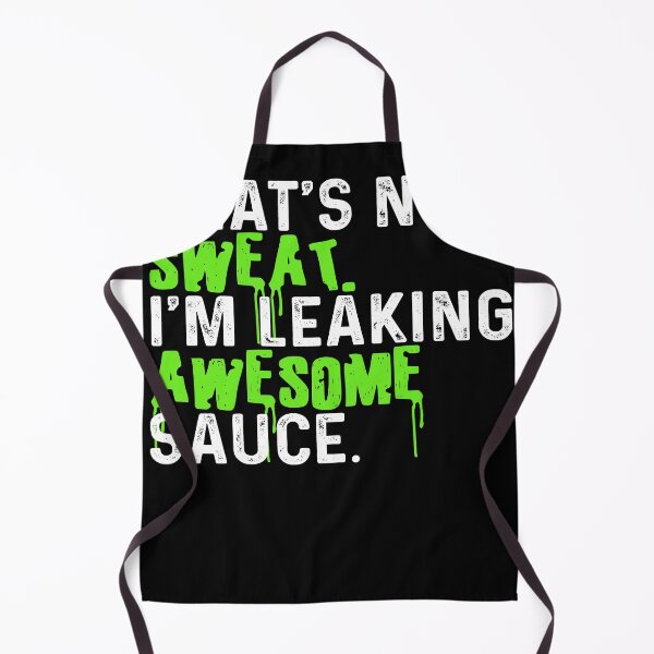 Item preview, That's Not Sweat I'm Leaking Awesome Sauce Sports (gift) designed and sold by ammar-ozbek.