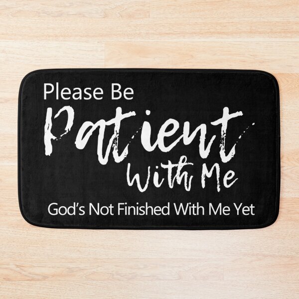 Item preview, Please be patient with me. God is not finished with me yet designed and sold by PlusAdore.