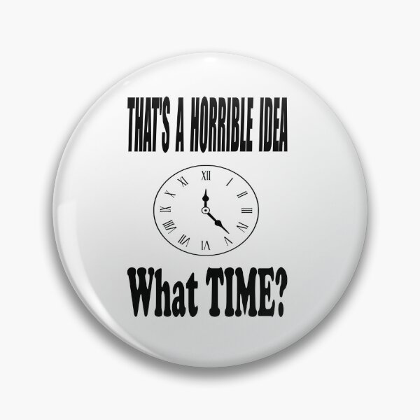 Item preview, That's A Terrible Idea. What time? designed and sold by AVOGATO KITTY KAT  CAT.