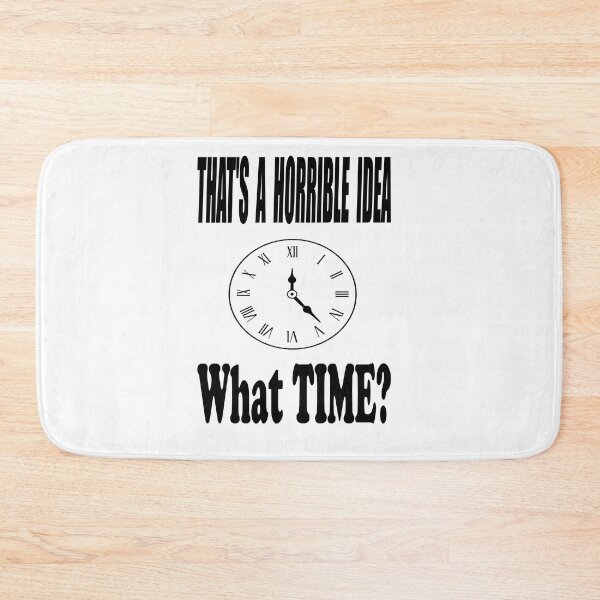 Item preview, That's A Terrible Idea. What time? designed and sold by AVOGATO KITTY KAT  CAT.