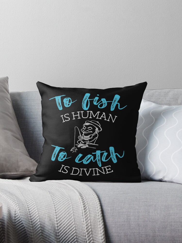 Sometimes Fishing Is The Only Thing That Makes Sense Funny Throw Pillow 