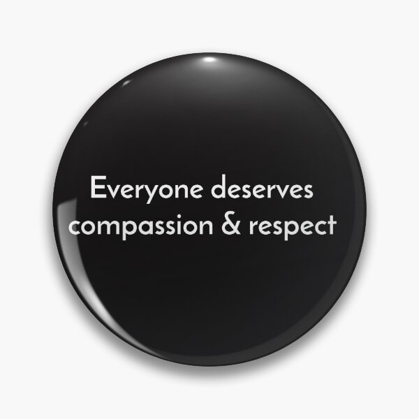 Item preview, Everyone deserves compassion & respect designed and sold by Legacy Supreme.