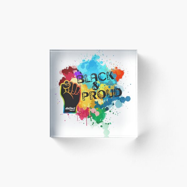 BLACK & PROUD (DISTINCT EDITION) Acrylic Block